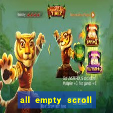 all empty scroll fear and hunger